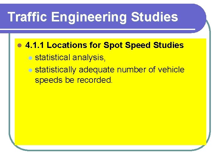 Traffic Engineering Studies l 4. 1. 1 Locations for Spot Speed Studies l statistical