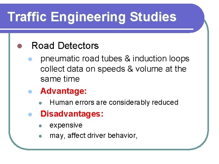 Traffic Engineering Studies l Road Detectors l l pneumatic road tubes & induction loops