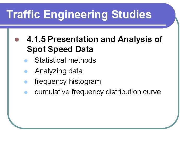 Traffic Engineering Studies l 4. 1. 5 Presentation and Analysis of Spot Speed Data