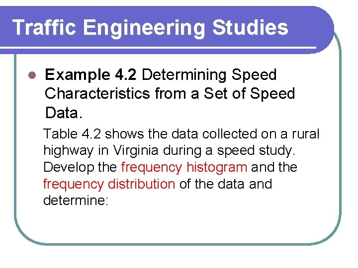 Traffic Engineering Studies l Example 4. 2 Determining Speed Characteristics from a Set of