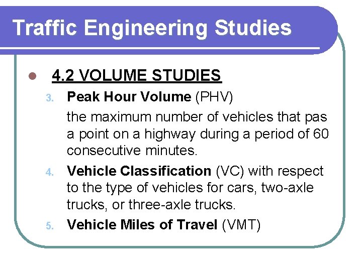 Traffic Engineering Studies l 4. 2 VOLUME STUDIES 3. 4. 5. Peak Hour Volume