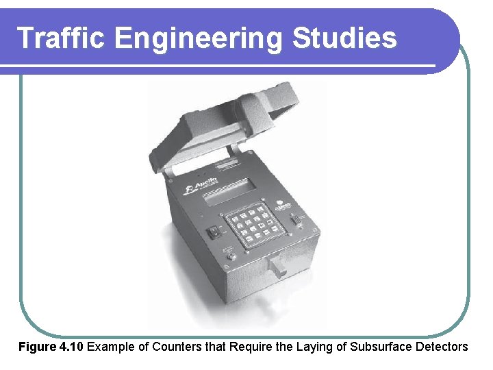 Traffic Engineering Studies Figure 4. 10 Example of Counters that Require the Laying of