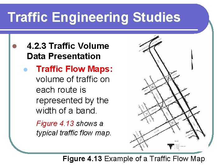 Traffic Engineering Studies l 4. 2. 3 Traffic Volume Data Presentation l Traffic Flow