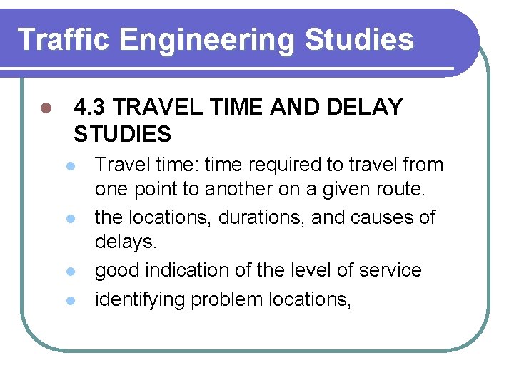 Traffic Engineering Studies l 4. 3 TRAVEL TIME AND DELAY STUDIES l l Travel