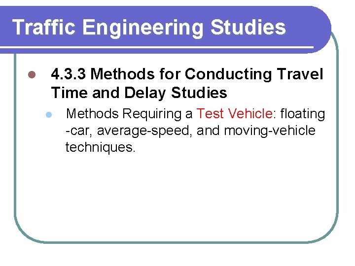 Traffic Engineering Studies l 4. 3. 3 Methods for Conducting Travel Time and Delay