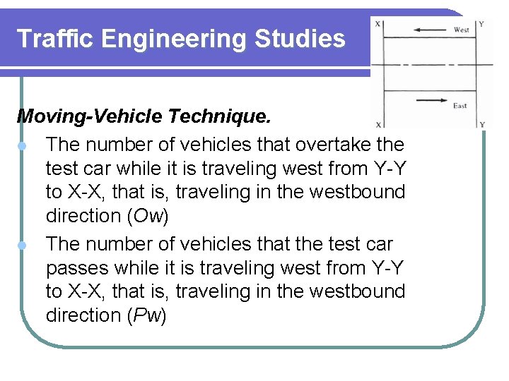 Traffic Engineering Studies Moving-Vehicle Technique. l The number of vehicles that overtake the test