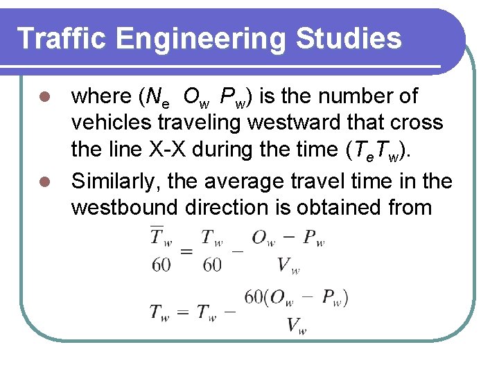 Traffic Engineering Studies where (Ne Ow Pw) is the number of vehicles traveling westward