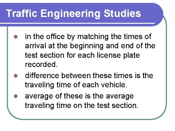 Traffic Engineering Studies in the office by matching the times of arrival at the