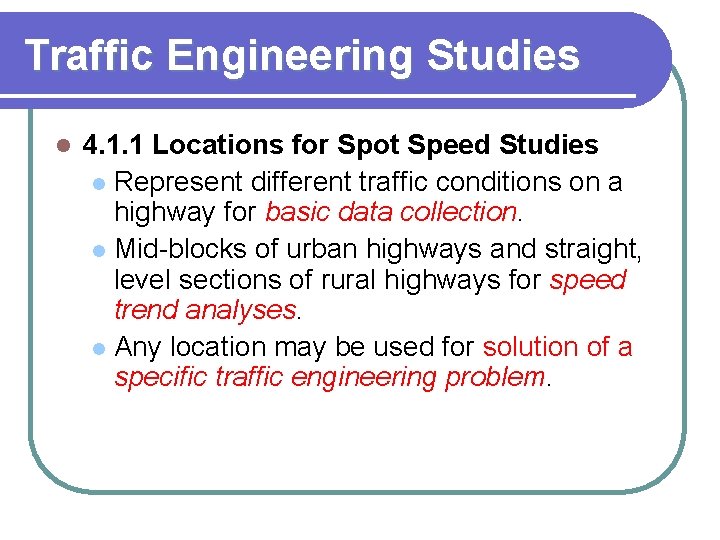 Traffic Engineering Studies l 4. 1. 1 Locations for Spot Speed Studies l Represent