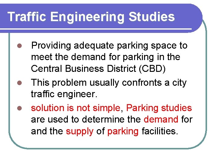 Traffic Engineering Studies Providing adequate parking space to meet the demand for parking in