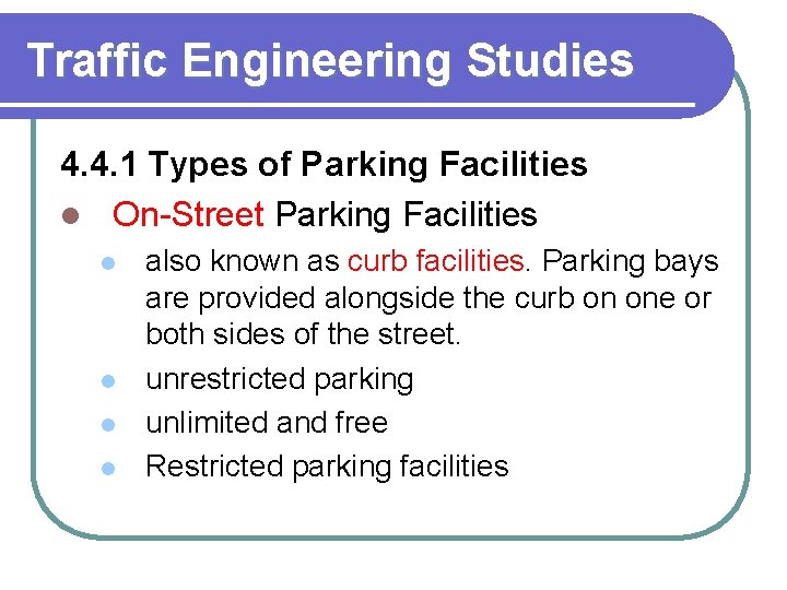 Traffic Engineering Studies 4. 4. 1 Types of Parking Facilities l On-Street Parking Facilities