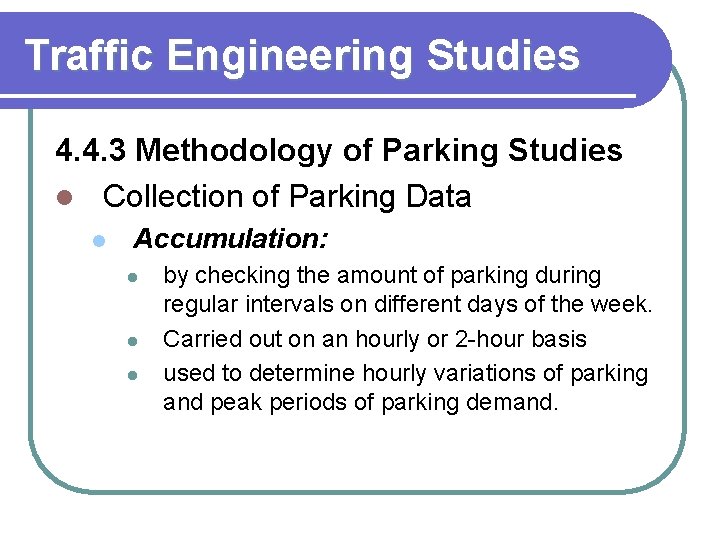 Traffic Engineering Studies 4. 4. 3 Methodology of Parking Studies l Collection of Parking