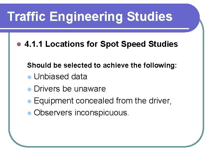 Traffic Engineering Studies l 4. 1. 1 Locations for Spot Speed Studies Should be