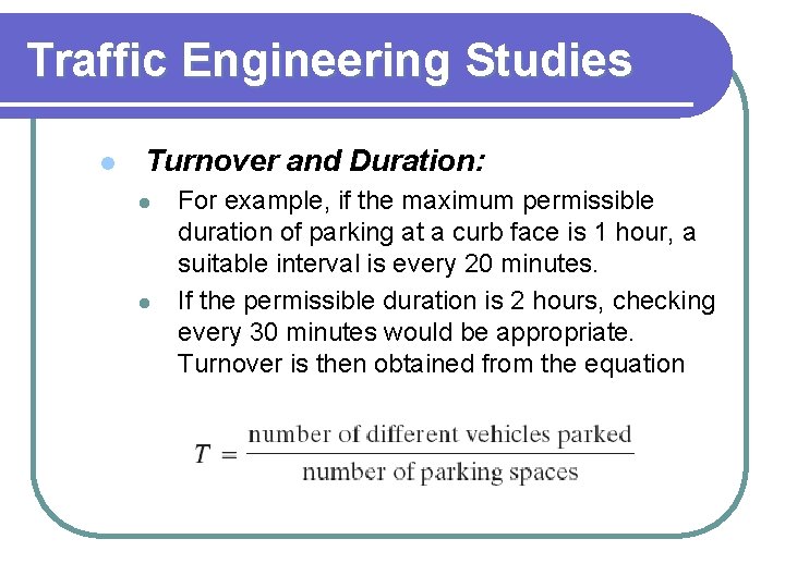 Traffic Engineering Studies l Turnover and Duration: l l For example, if the maximum