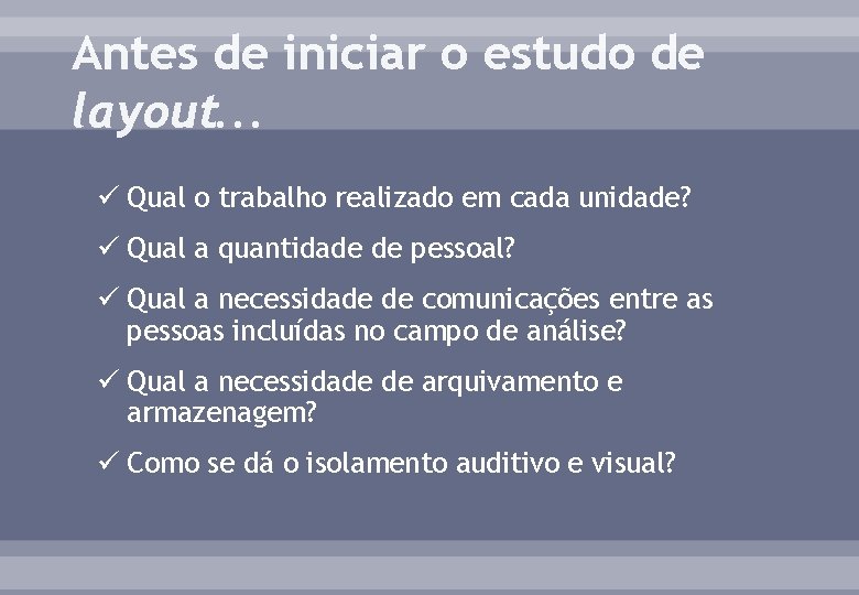 Antes de iniciar o estudo de layout. . . ü Qual o trabalho realizado