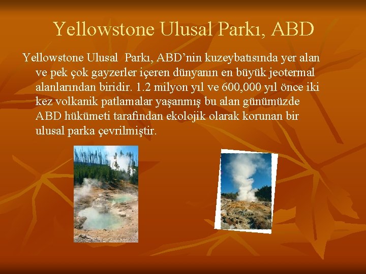 Yellowstone Ulusal Parkı, ABD’nin kuzeybatısında yer alan ve pek çok gayzerler içeren dünyanın en