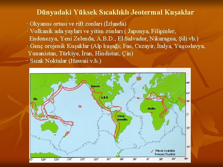 Dünyadaki Yüksek Sıcaklıklı Jeotermal Kuşaklar · Okyanus ortası ve rift zonları (İzlanda) · Volkanik