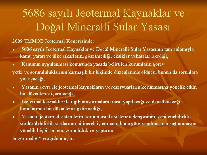 5686 sayılı Jeotermal Kaynaklar ve Doğal Mineralli Sular Yasası 2009 TMMOB Jeotermal Kongresinde: n