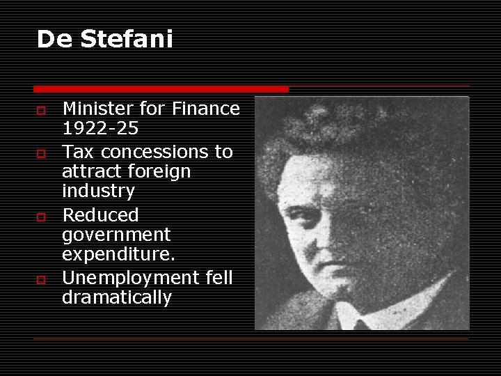 De Stefani o o Minister for Finance 1922 -25 Tax concessions to attract foreign