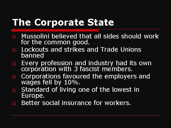 The Corporate State o o o Mussolini believed that all sides should work for