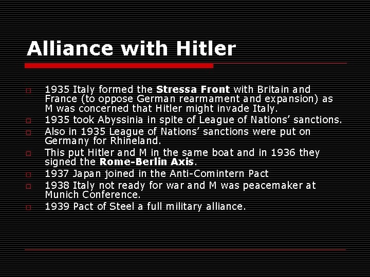 Alliance with Hitler o o o o 1935 Italy formed the Stressa Front with