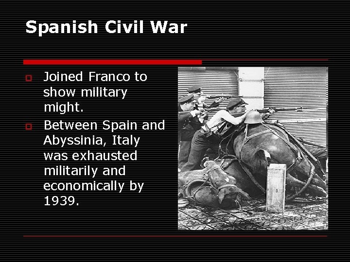 Spanish Civil War o o Joined Franco to show military might. Between Spain and