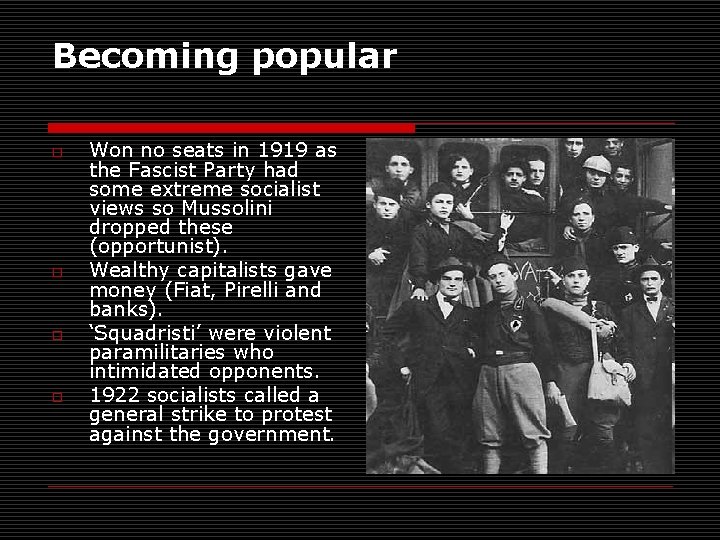 Becoming popular o o Won no seats in 1919 as the Fascist Party had