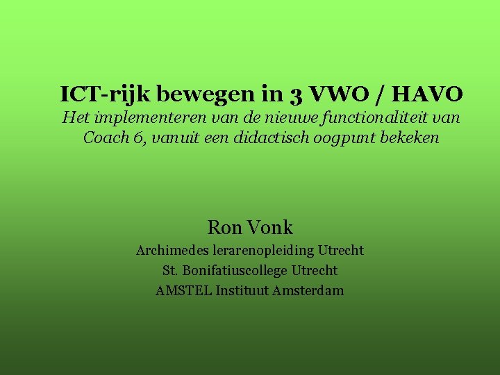 ICT-rijk bewegen in 3 VWO / HAVO Het implementeren van de nieuwe functionaliteit van