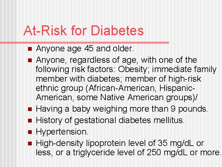 At-Risk for Diabetes n n n Anyone age 45 and older. Anyone, regardless of