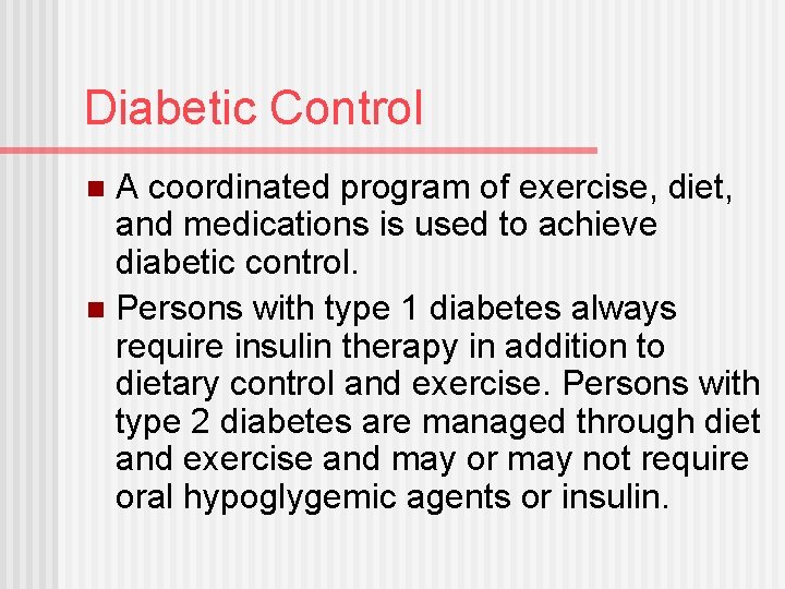 Diabetic Control A coordinated program of exercise, diet, and medications is used to achieve