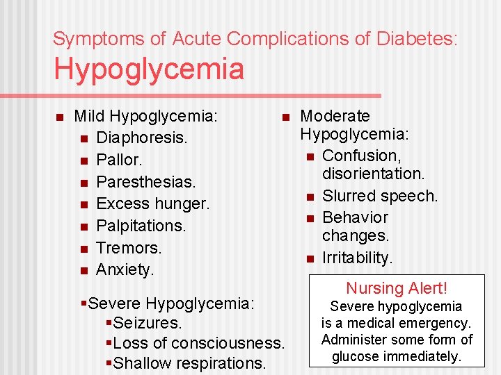 Symptoms of Acute Complications of Diabetes: Hypoglycemia n Mild Hypoglycemia: n Diaphoresis. n Pallor.