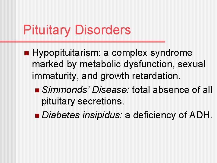 Pituitary Disorders n Hypopituitarism: a complex syndrome marked by metabolic dysfunction, sexual immaturity, and