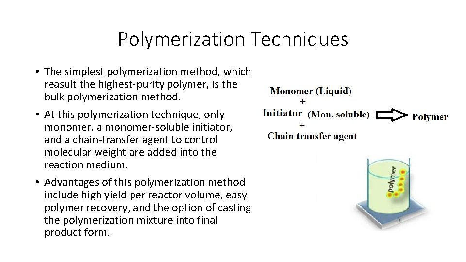 Polymerization Techniques • The simplest polymerization method, which reasult the highest-purity polymer, is the