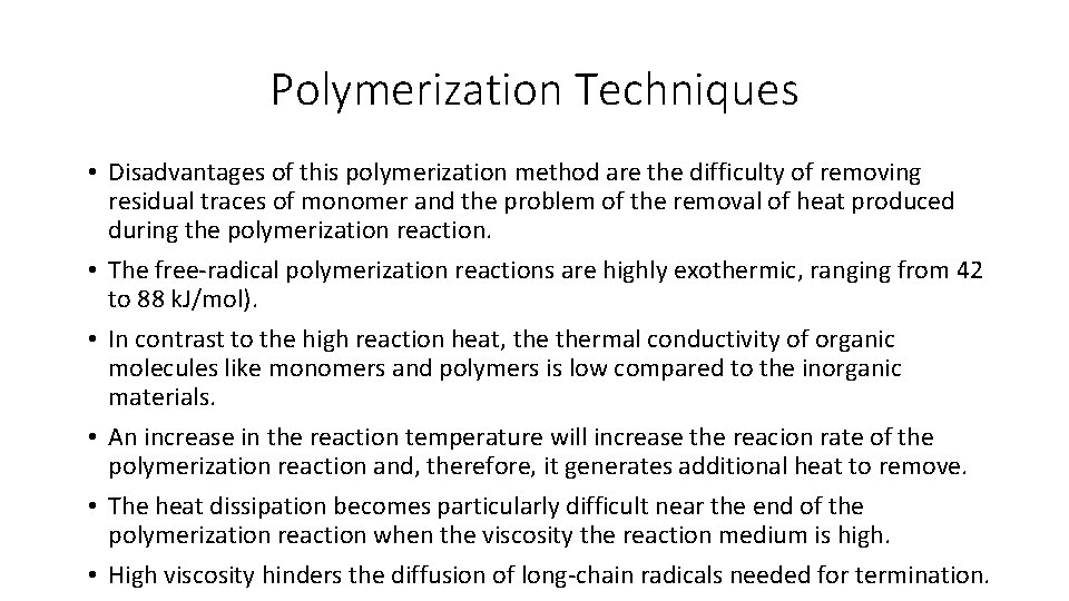Polymerization Techniques • Disadvantages of this polymerization method are the difficulty of removing residual