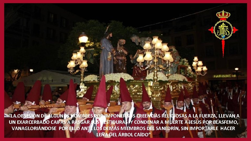 “LA OBSESIÓN DE ALGUNOS HOMBRES POR IMPONER SUS CREENCIAS RELIGIOSAS A LA FUERZA, LLEVAN