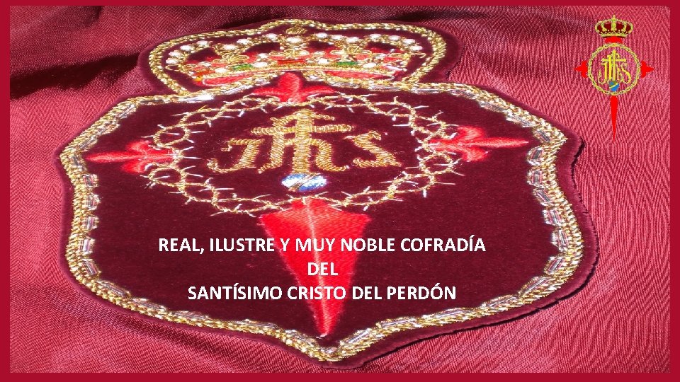 REAL, ILUSTRE Y MUY NOBLE COFRADÍA DEL SANTÍSIMO CRISTO DEL PERDÓN 