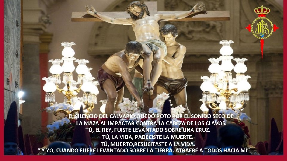 EL SILENCIO DEL CALVARIO QUEDÓ ROTO POR EL SONIDO SECO DE LA MAZA AL