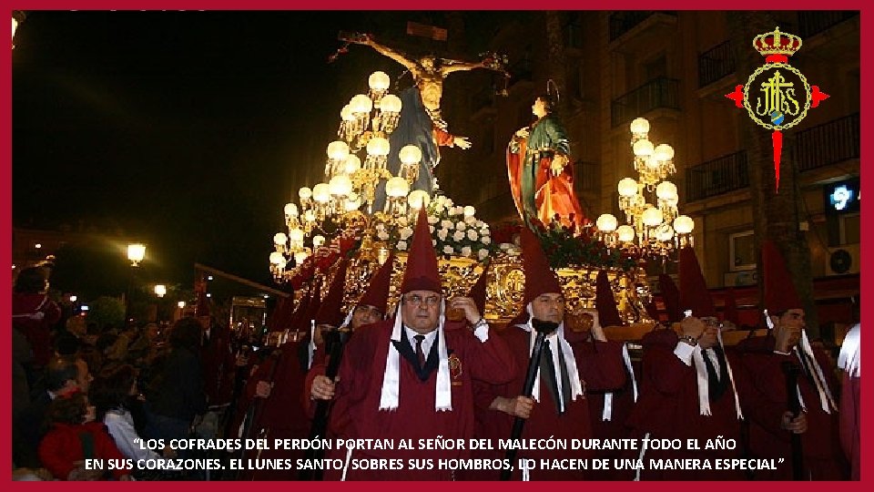 “LOS COFRADES DEL PERDÓN PORTAN AL SEÑOR DEL MALECÓN DURANTE TODO EL AÑO EN