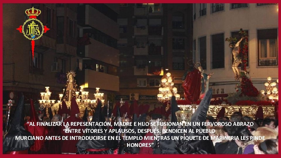 “AL FINALIZAR LA REPESENTACIÓN, MADRE E HIJO SE FUSIONAN EN UN FERVOROSO ABRAZO ENTRE