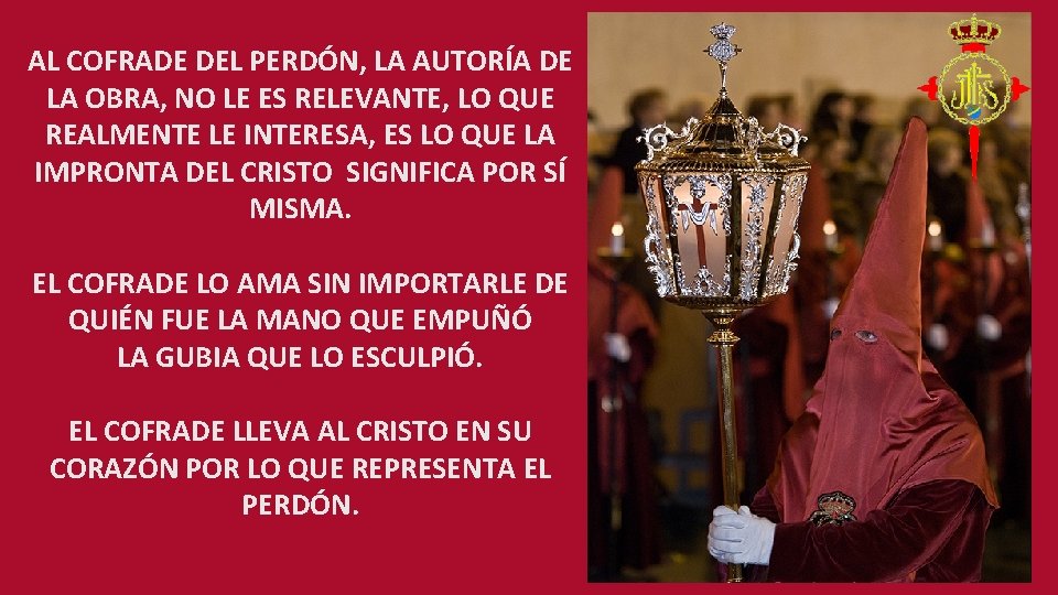 AL COFRADE DEL PERDÓN, LA AUTORÍA DE LA OBRA, NO LE ES RELEVANTE, LO