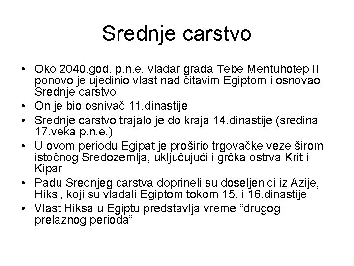 Srednje carstvo • Oko 2040. god. p. n. e. vladar grada Tebe Mentuhotep II