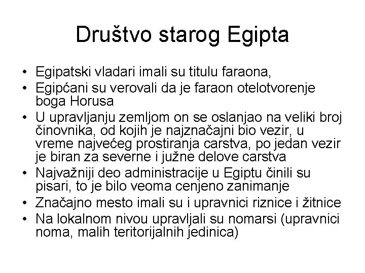 Društvo starog Egipta • Egipatski vladari imali su titulu faraona, • Egipćani su verovali