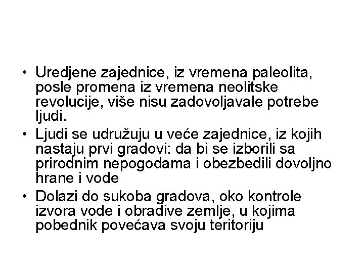  • Uredjene zajednice, iz vremena paleolita, posle promena iz vremena neolitske revolucije, više