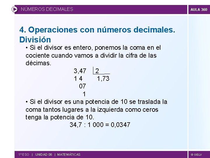 NÚMEROS DECIMALES AULA 360 4. Operaciones con números decimales. División • Si el divisor