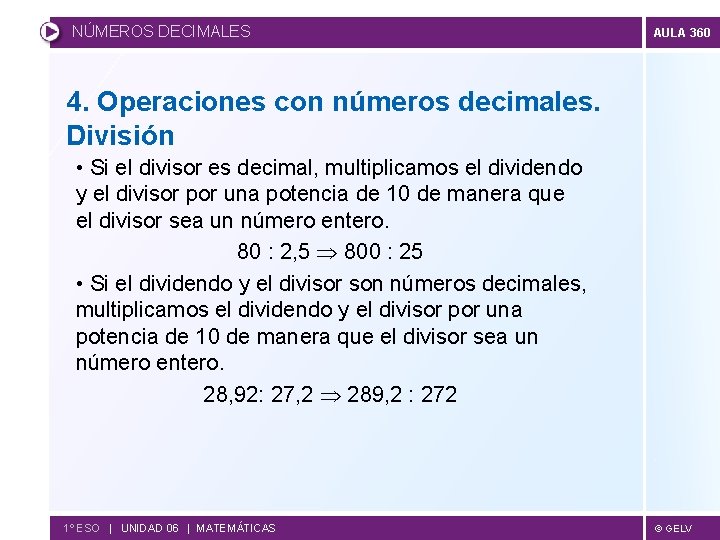NÚMEROS DECIMALES AULA 360 4. Operaciones con números decimales. División • Si el divisor
