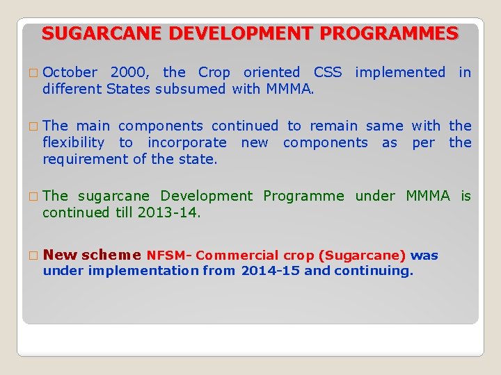 SUGARCANE DEVELOPMENT PROGRAMMES � October 2000, the Crop oriented CSS implemented in different States SUGARCANE DEVELOPMENT PROGRAMMES � October 2000, the Crop oriented CSS implemented in different States