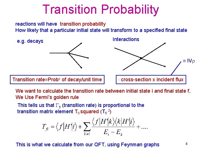 Transition Probability reactions will have transition probability How likely that a particular initial state