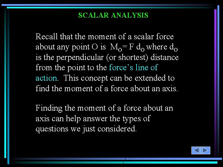 SCALAR ANALYSIS Recall that the moment of a scalar force about any point O