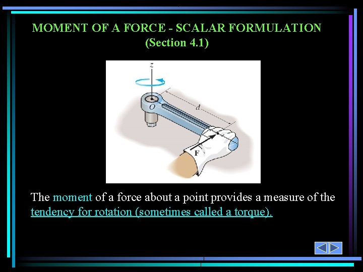 MOMENT OF A FORCE - SCALAR FORMULATION (Section 4. 1) The moment of a