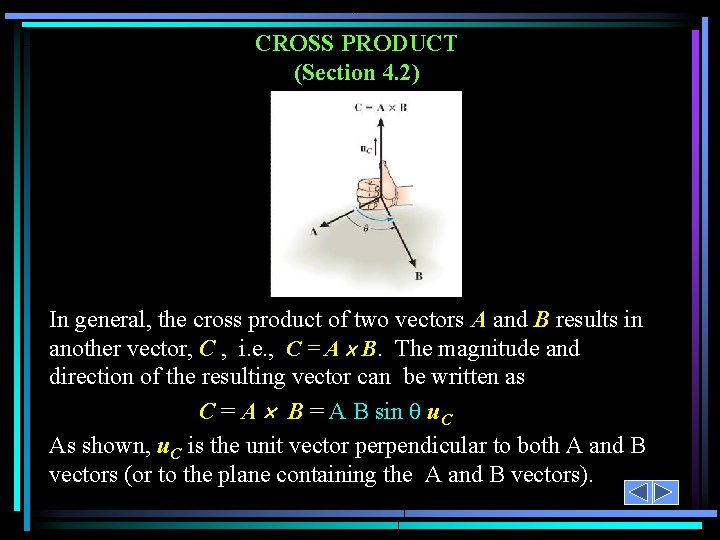 CROSS PRODUCT (Section 4. 2) In general, the cross product of two vectors A